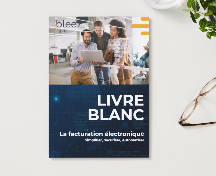 Livre blanc Bleez - Facturation électronique pour les entreprises : simplifier, sécuriser et automatiser
